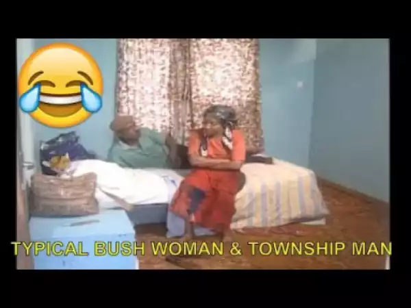 Video: Short Comedy Clip - Typical Bush Woman & Township Man